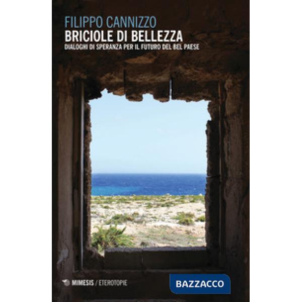 Briciole di bellezza. Dialoghi di speranza per il futuro del Bel Paese