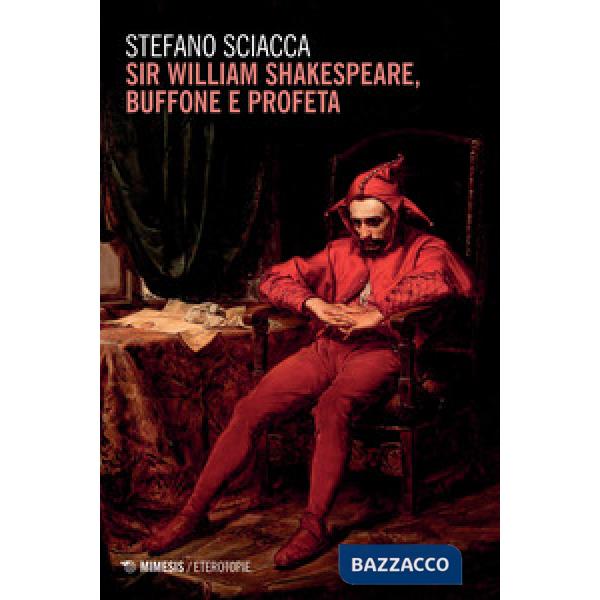 Sir William Shakespeare, buffone e profeta