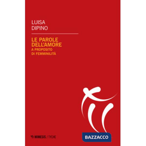 Parole dell'amore. A proposito di femminilità (Le)