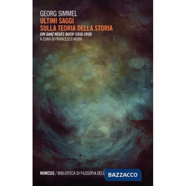 Ultimi saggi gulla teoria della storia. Ein ganz neues Buch (1916-1918)