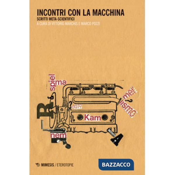 Incontri con la macchina. Scritti meta-scientifici