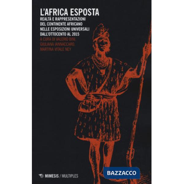 Africa esposta. Realtà e rappresentazioni del continente africano nelle esposizi
