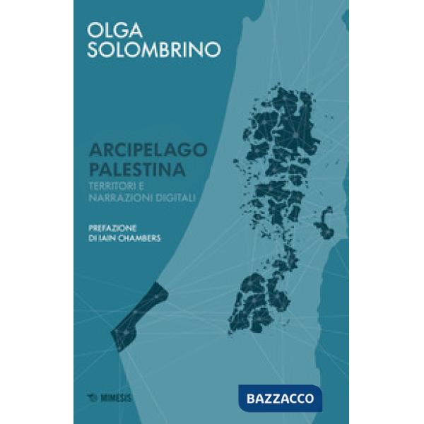 Arcipelago Palestina. Territori e narrazioni digitali
