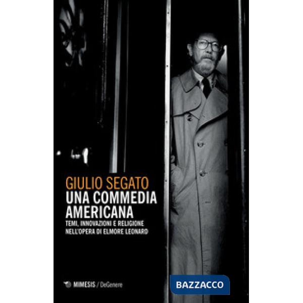 Commedia americana. Temi, innovazioni e religione nell'opera di Elmore Leonard (