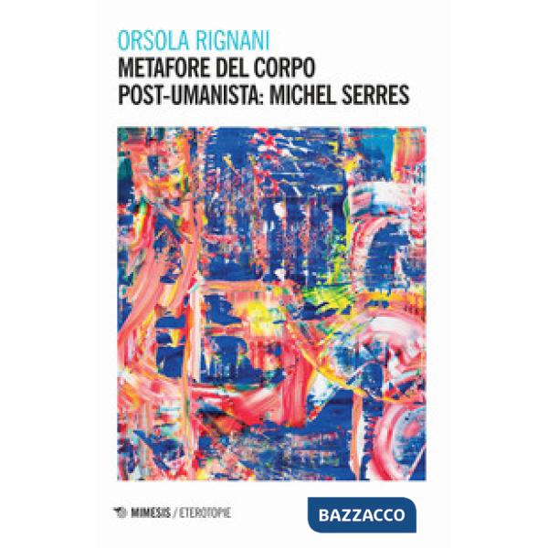 Metafore del corpo post-umanista: Michel Serres