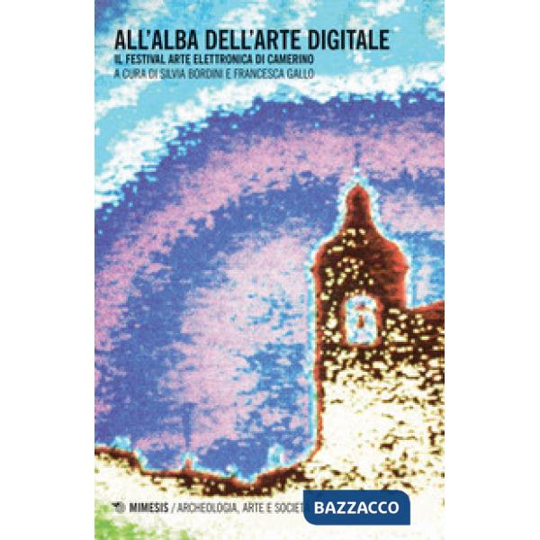 All'alba dell'arte digitale. Il Festival arte elettronica di Camerino