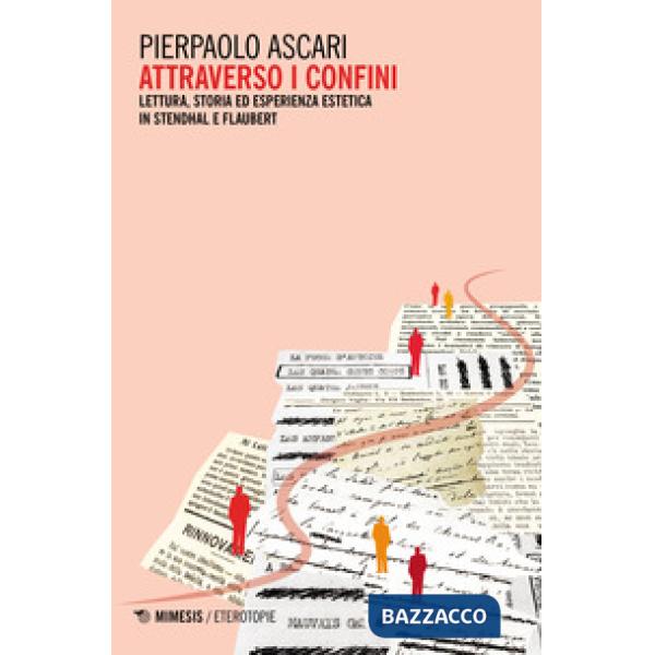 Attraverso i confini. Lettura, storia ed esperienza estetica in Stendhal e Flaub