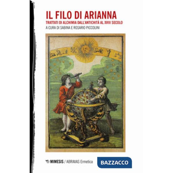 Filo di Arianna. Trattati di alchimia dall'antichità al XVIII secolo. Nuova ediz. (Il). Vol. 4