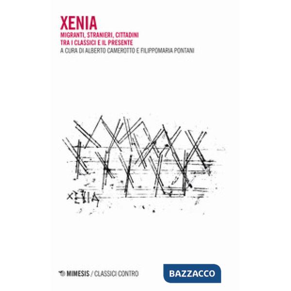 Xenia. Migranti, stranieri, cittadini tra i classici e il presente