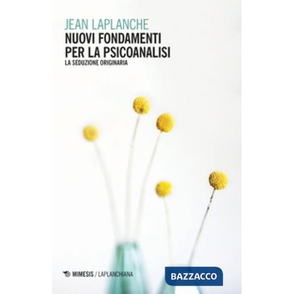 Nuovi fondamenti per la psicoanalisi. La seduzione originaria