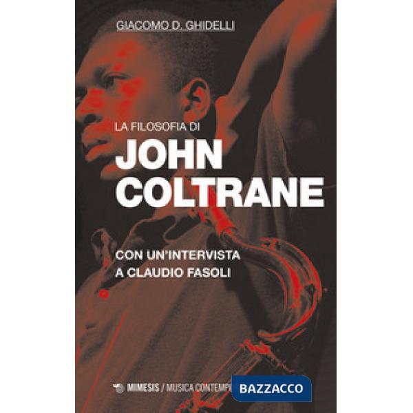 Filosofia di John Coltrane. Con un'intervista a Claudio Fasoli (La)