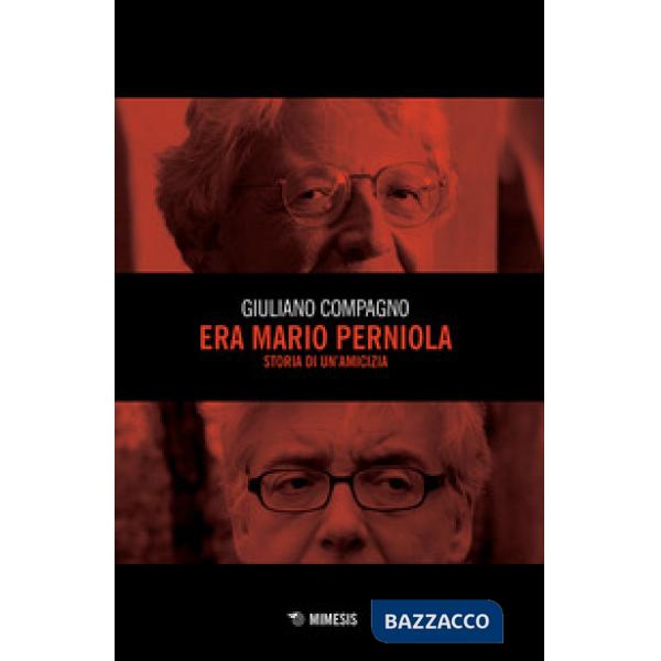 Era Mario Perniola. Storia di un'amicizia