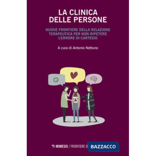 Clinica delle persone. Nuove frontiere della relazione terapeutica per non ripet