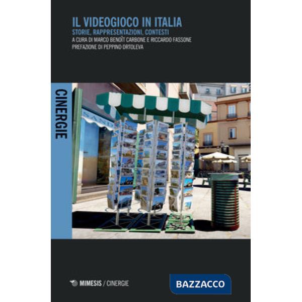 Videogioco in Italia. Storie, rappresentazioni, contesti (Il)