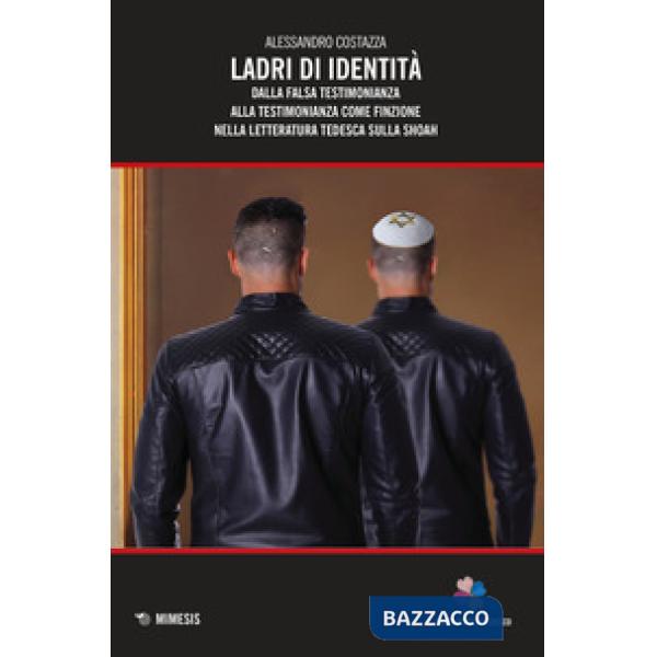 Ladri di identità. Dalla falsa testimonianza alla testimonianza come finzione nella letteratura tedesca sulla Shoah
