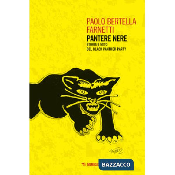 Pantere nere. Storia e mito del Black Panther Party