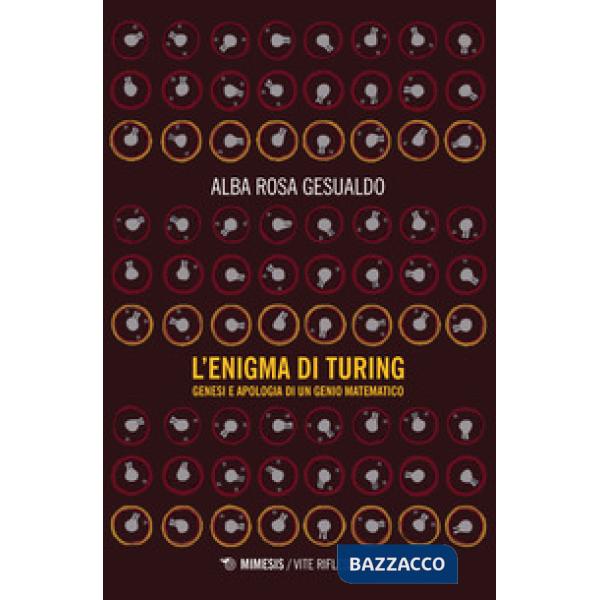 Enigma di Turing. Genesi e apologia di un genio matematico (L')