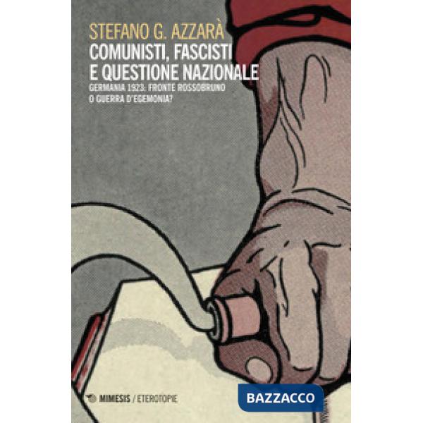 Comunisti, fascisti e questione nazionale. Fronte rossobruno o guerra d'egemonia