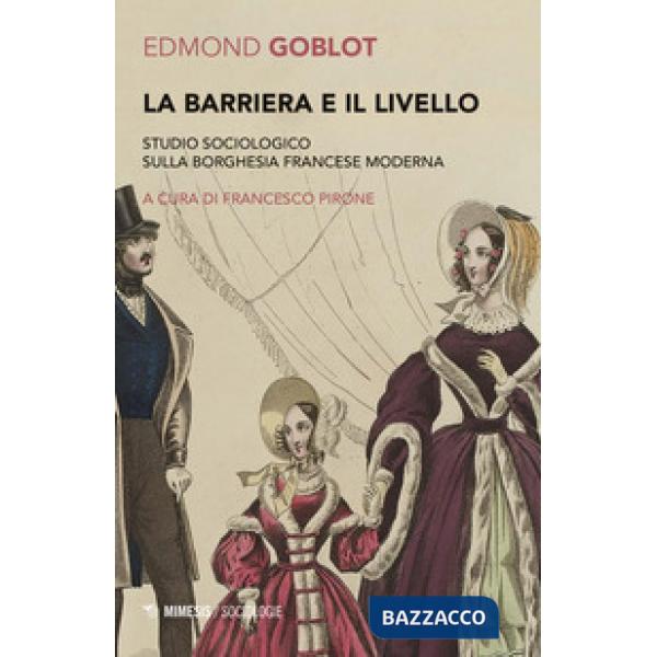 Barriera e il livello. Studio sociologico sulla borghesia francese moderna (La)