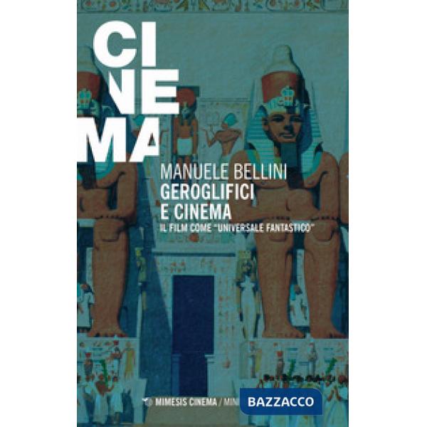 Geroglifici e cinema. Il film come «universale fantastico»