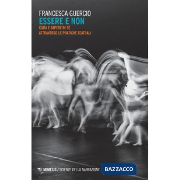 Essere e non. Cura e sapere di sé attraverso le pratiche teatrali