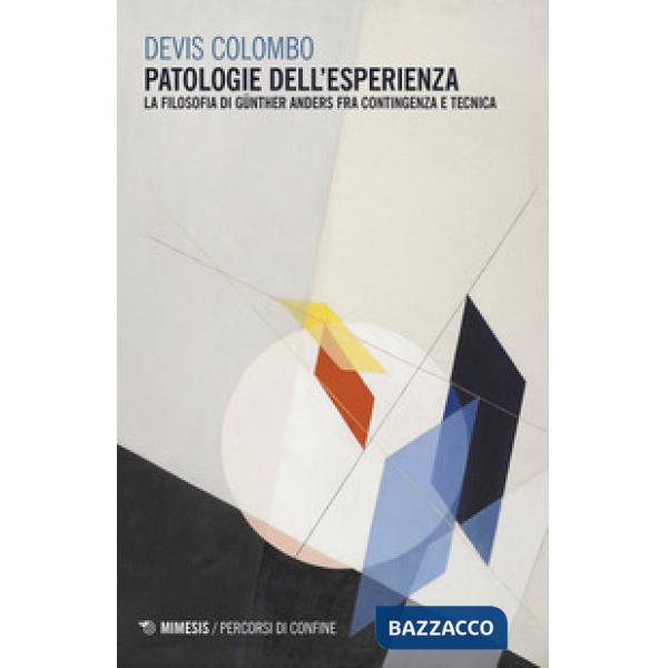 Patologie dell'esperienza. La filosofia di Günther Anders fra contingenza e tecn