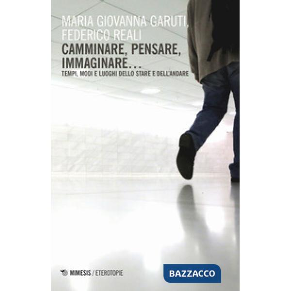 Camminare, pensare, immaginare... Tempi, modi e luoghi dello stare e dell'andare