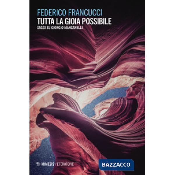 Tutta la gioia possibile. Saggi su Giorgio Manganelli
