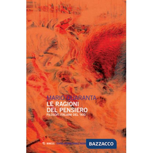 Ragioni del pensiero. Filosofi italiani del '900 (Le)