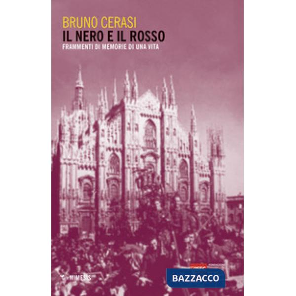 Nero e il rosso. Frammenti di memorie di una vita (Il)
