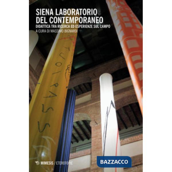 Siena laboratorio del contemporaneo. Didattica tra ricerca ed esperienze sul cam