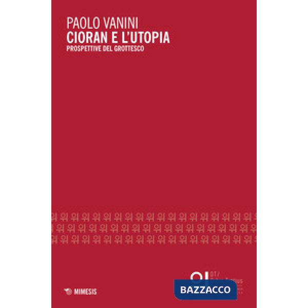 Cioran e l'utopia. Prospettive del grottesco