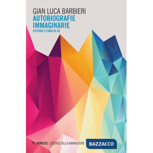 Autobiografie immaginarie. Fiction e cura di sé