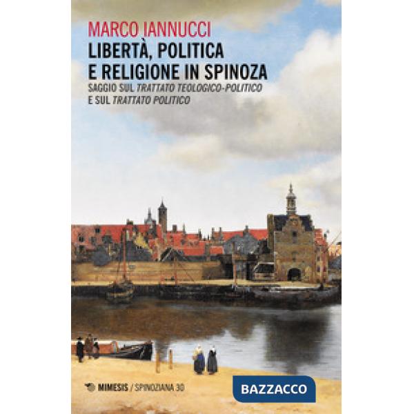 Libertà politica e religione in Spinoza. Saggio sul «Trattato teologico-politico