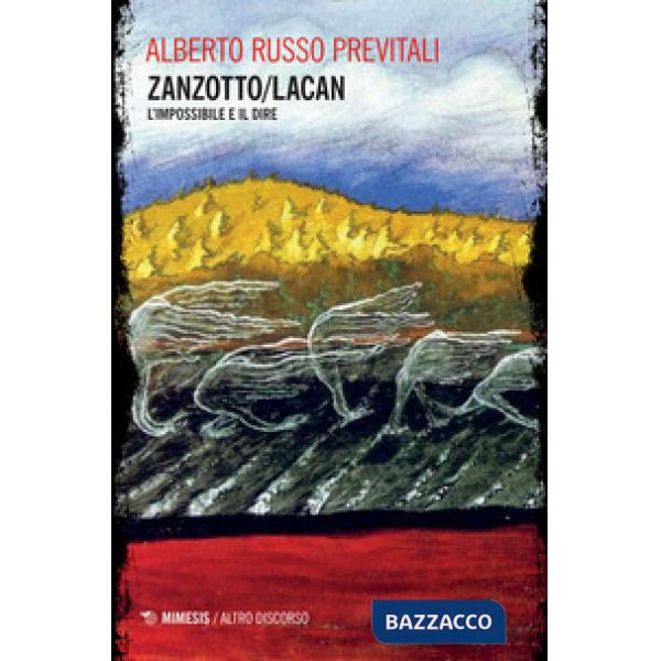 Zanzotto/Lacan. L'impossibile e il dire