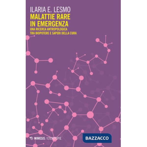 Malattie rare in emergenza. Una ricerca antropologica tra biopotere e saperi della cura