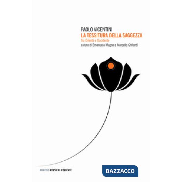 Tessitura della saggezza. Tra Oriente e Occidente (La)