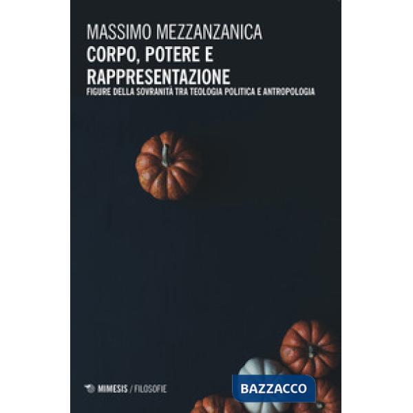 Corpo, potere e rappresentazione. Figure della sovranità tra teologia politica e