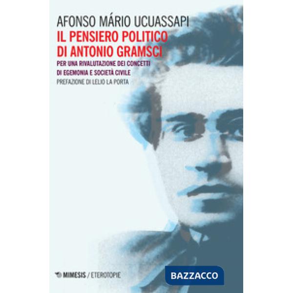 Pensiero politico di Gramsci. Per una rivalutazione dei concetti di egemonia e s