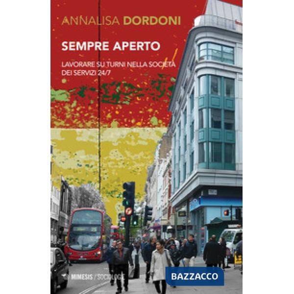 Sempre aperto. Lavorare su turni nella società dei servizi 24/7