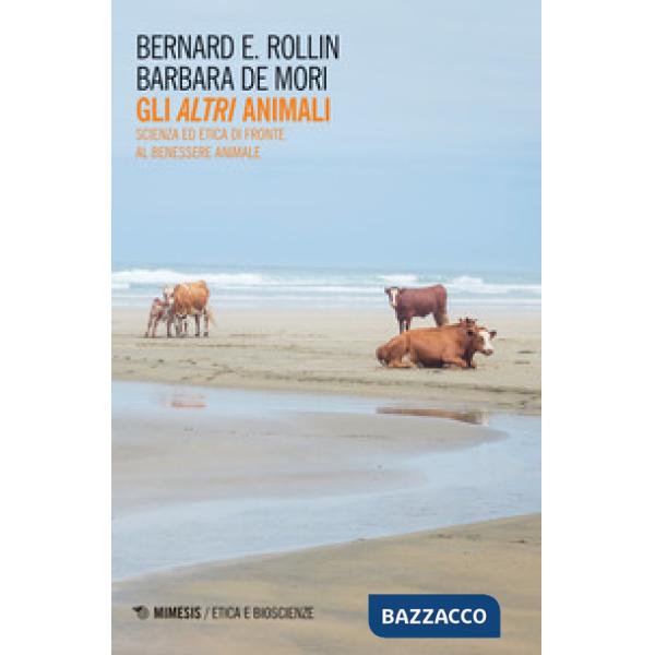 Altri animali. Scienza ed etica di fronte al benessere animale (Gli)