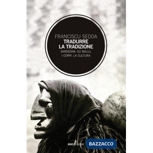 Tradurre la tradizione. Sardegna: su ballu, i corpi, la cultura