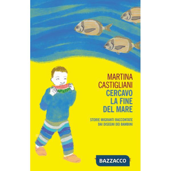 Cercavo la fine del mare. Storie migranti raccontate dai disegni dei bambini