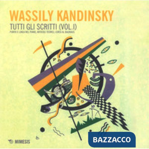 Tutti gli scritti. Vol. 1: Punto e linea nel piano, articoli teorici, corsi al B