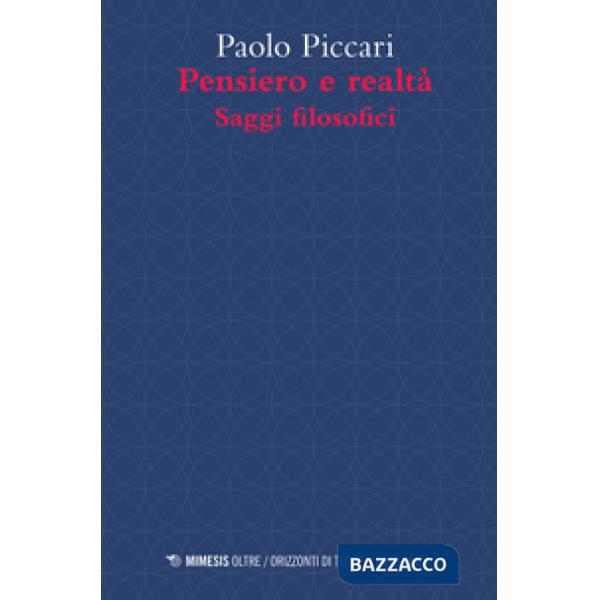 Pensiero e realtà. Saggi filosofici