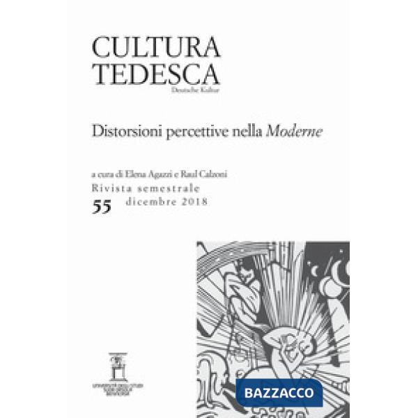 Cultura tedesca (2018). Vol. 55: Distorsioni percettive nella «Moderne»