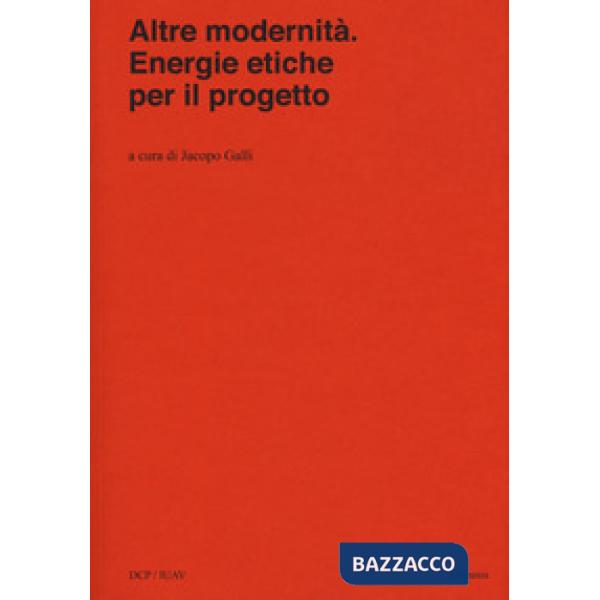 Altre modernità. Energie etiche per il progetto