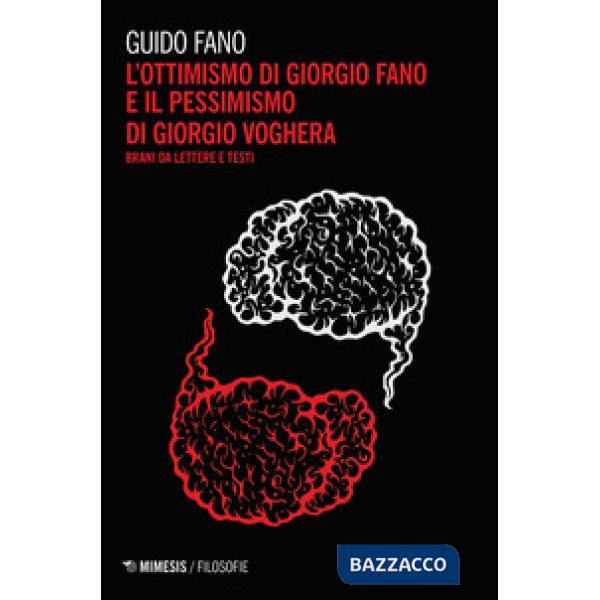 Ottimismo di Giorgio Fano e il pessimismo di Giorgio Voghera. Brani da lettere e testi (L')