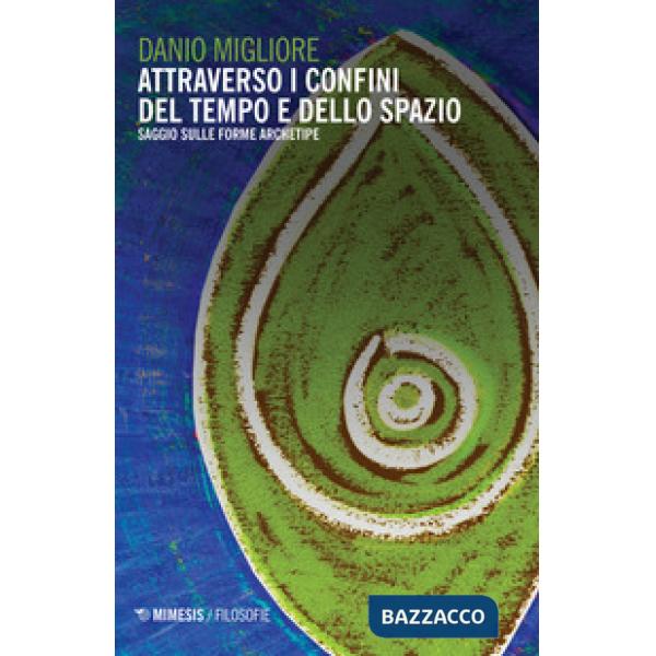 Attraverso i confini del tempo e dello spazio. Saggio sulle forme archetipe