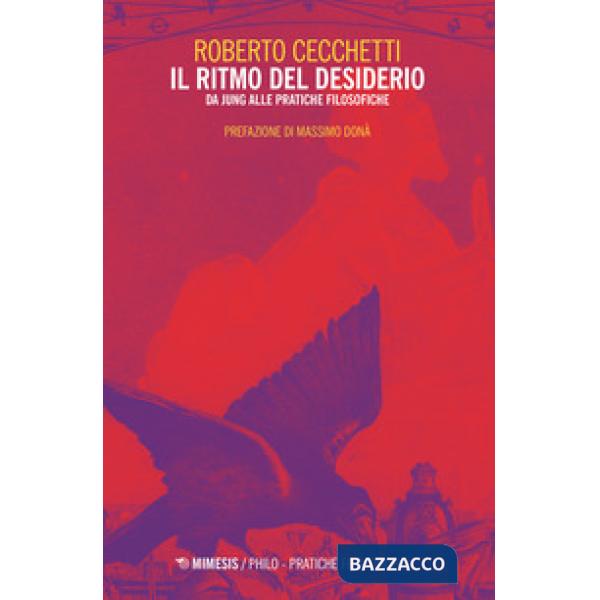 Ritmo del desiderio. Da Jung alle pratiche filosofiche (Il)